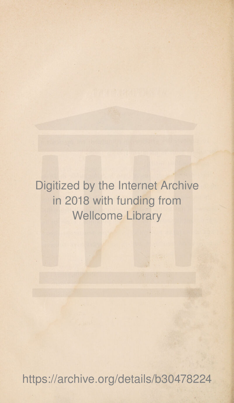 Digitized by the Internet Archive in 2018 with funding from Wellcome Library https://archive.org/details/b30478224