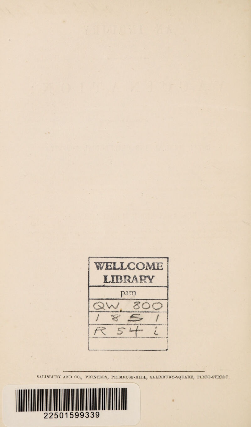 C^W 800 -a——w—Mi ««b—mbbw»■•,-. -o ! ^ £0 ! SALISBURY AND CO., PRINTERS, PRIMROSE-HILL, SALISBURY-SQUARE, FLEET-STREET. 22501599339