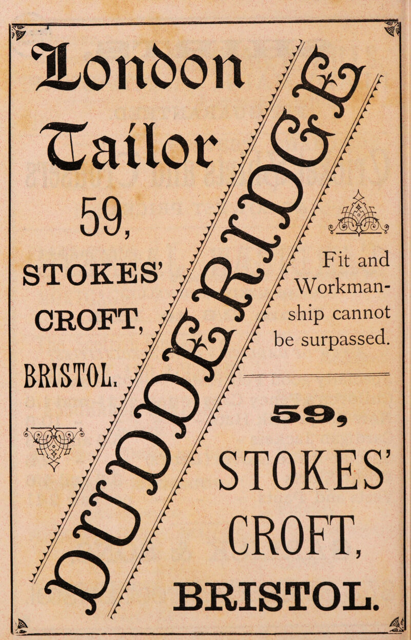 'if Fit and t Workman¬ ship cannot be surpassed. STOKES’ CROFT, ,