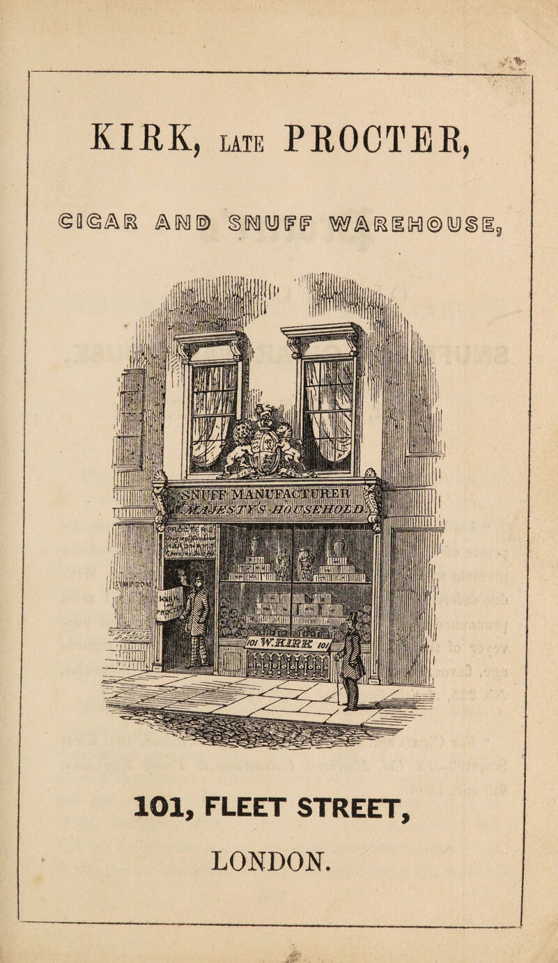 KIRK, late PROCTER, am© siMiuiFr WA&EKi®y§E 101, FLEET STREET, LONDON.