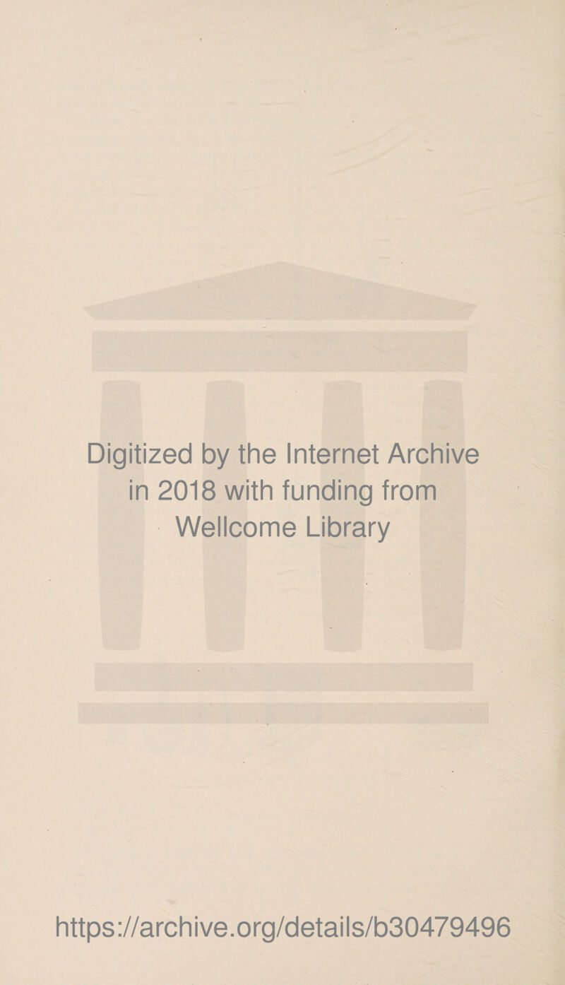 Digitized by the Internet Archive in 2018 with funding from Wellcome Library >5. https://archive.org/details/b30479496