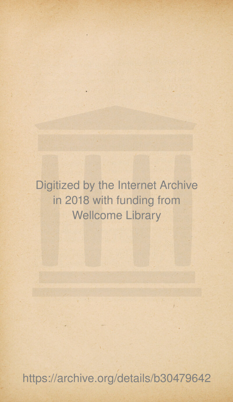 Digitized by the Internet Archive in 2018 with funding from Wellcome Library \ https://archive.org/details/b30479642