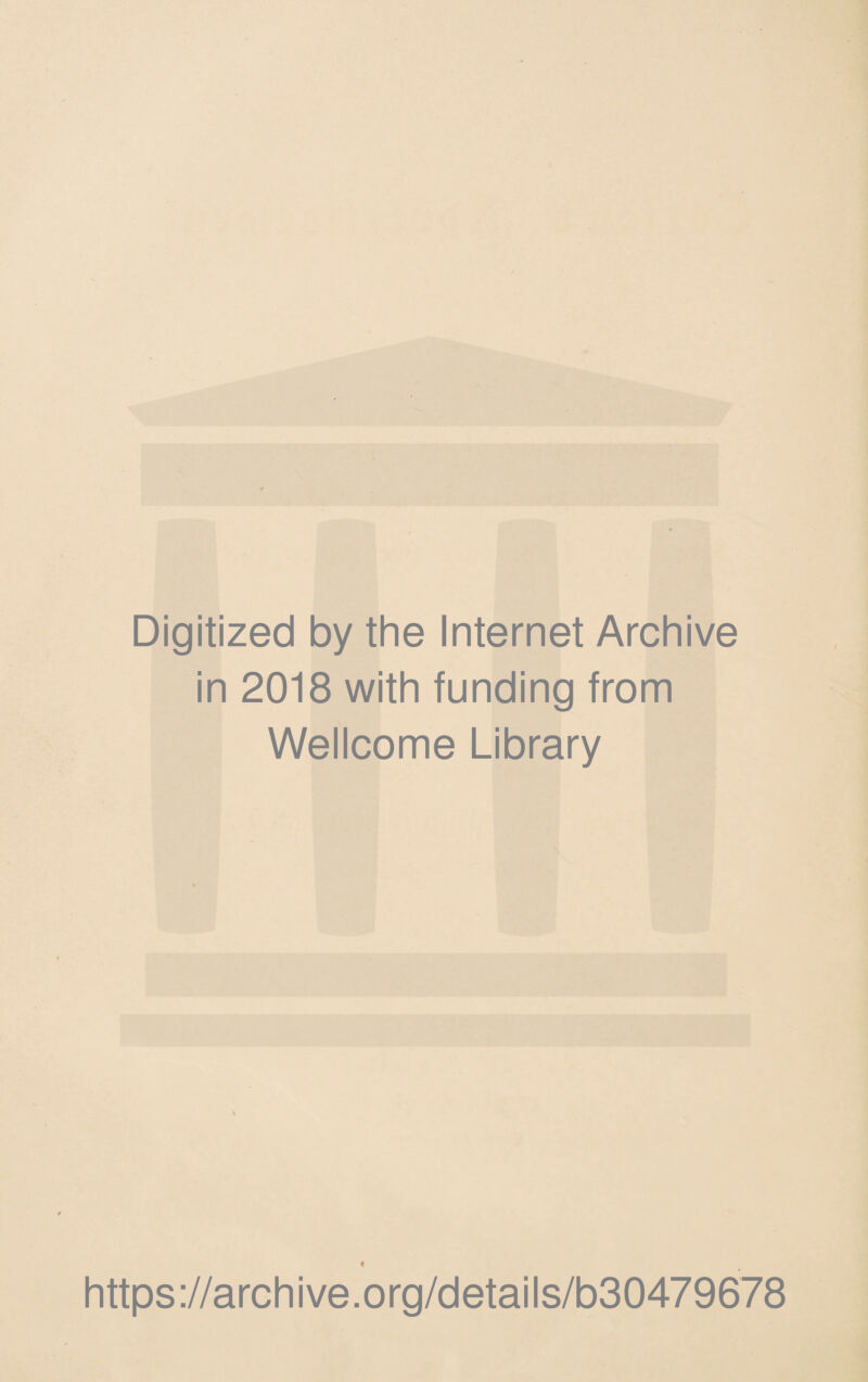 Digitized by the Internet Archive in 2018 with funding from Wellcome Library https://archive.org/details/b30479678