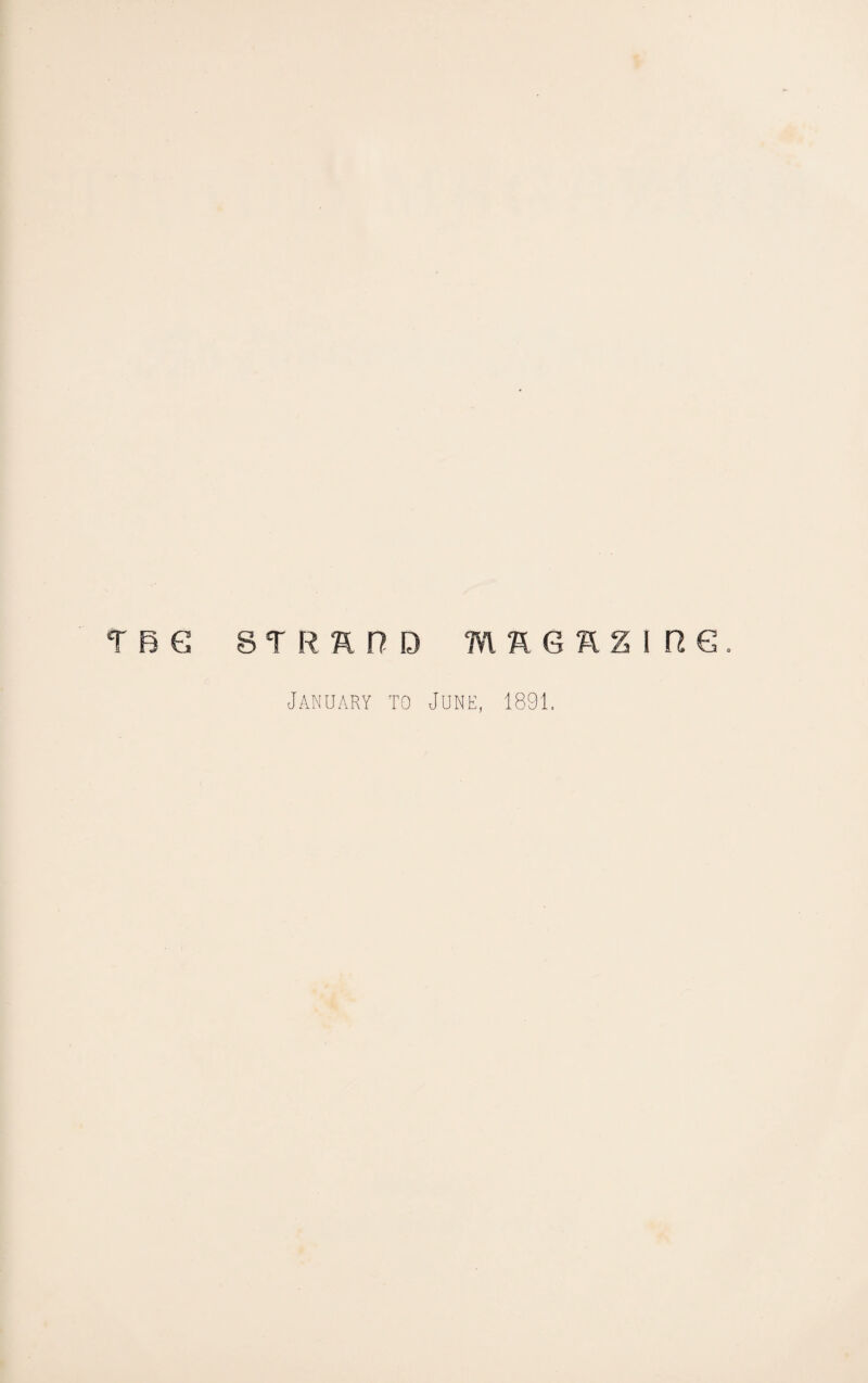 TF5G 8 T R R D D 1H6RZIRG. January to June, 1891.