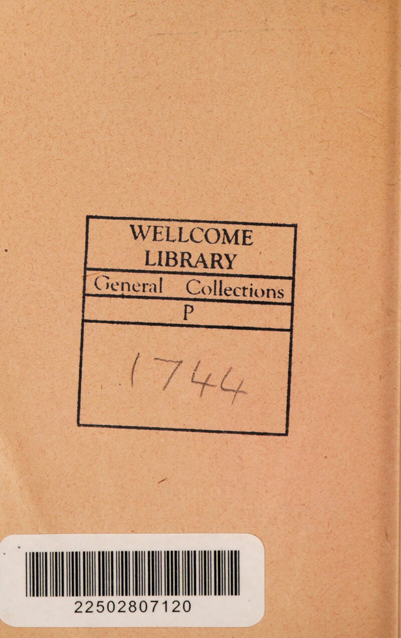 WELLCOME LIBRARY v >cnerai Collerri<\r\c 22502807120