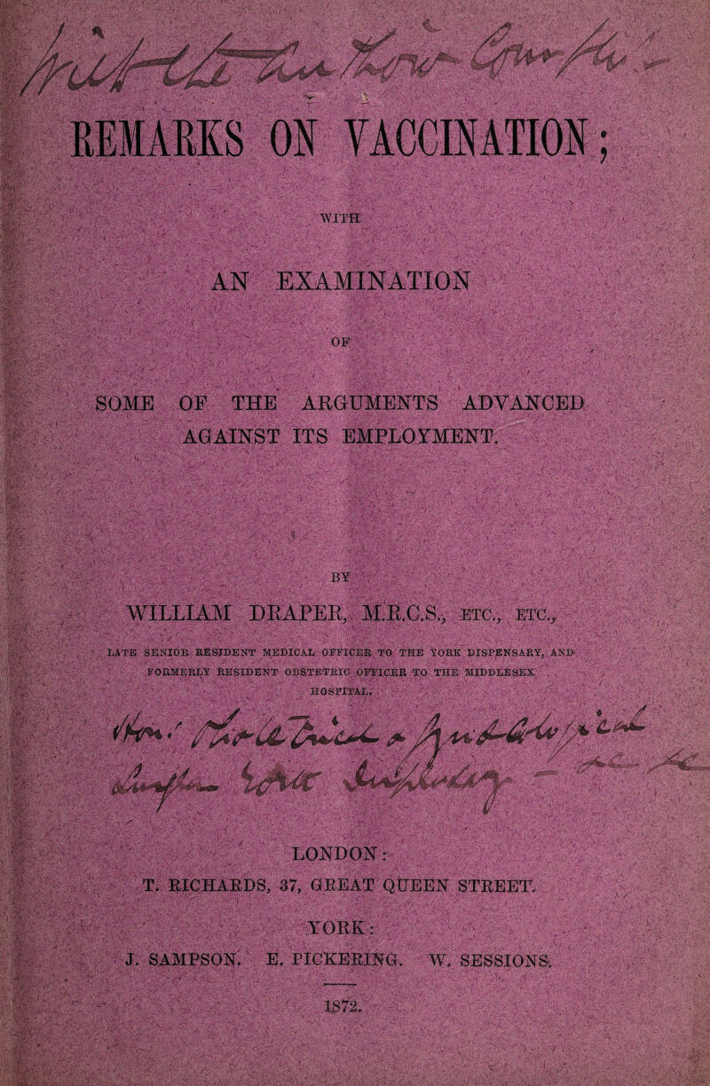 M ■ r' ^•'<7:. •_.. '*£;?• -V iVv-, V . V ' - • t Ilife ■■ - •v- ■ •. ■ ■r v * ‘ i ■ ’ y \ m m ism lb:. V-';.7V Ufmmw z^7 /sdSffl . , m ■0J WITH AN EXAMINATION OF. SOME OP THE ARGUMENTS ADVANCED AGAINST ITS EMPLOYMENT. ' BY WILLIAM DRAPER, M.R.C.S., etc., etc.. LATE SENIOR RESIDENT MEDICAL OFFICER TO THE YORK DISPENSARY, AND FORMERLY .RESIDENT OBSTETRIC OFFICER TO THE MIDDLESEX HOSPITAL. WJr> LONDON: T. RICHARDS., 37, GREAT QUEEN STREET. YORK: J. SAMPSON. E, PICKERING. W. SESSIONS. ■ V\