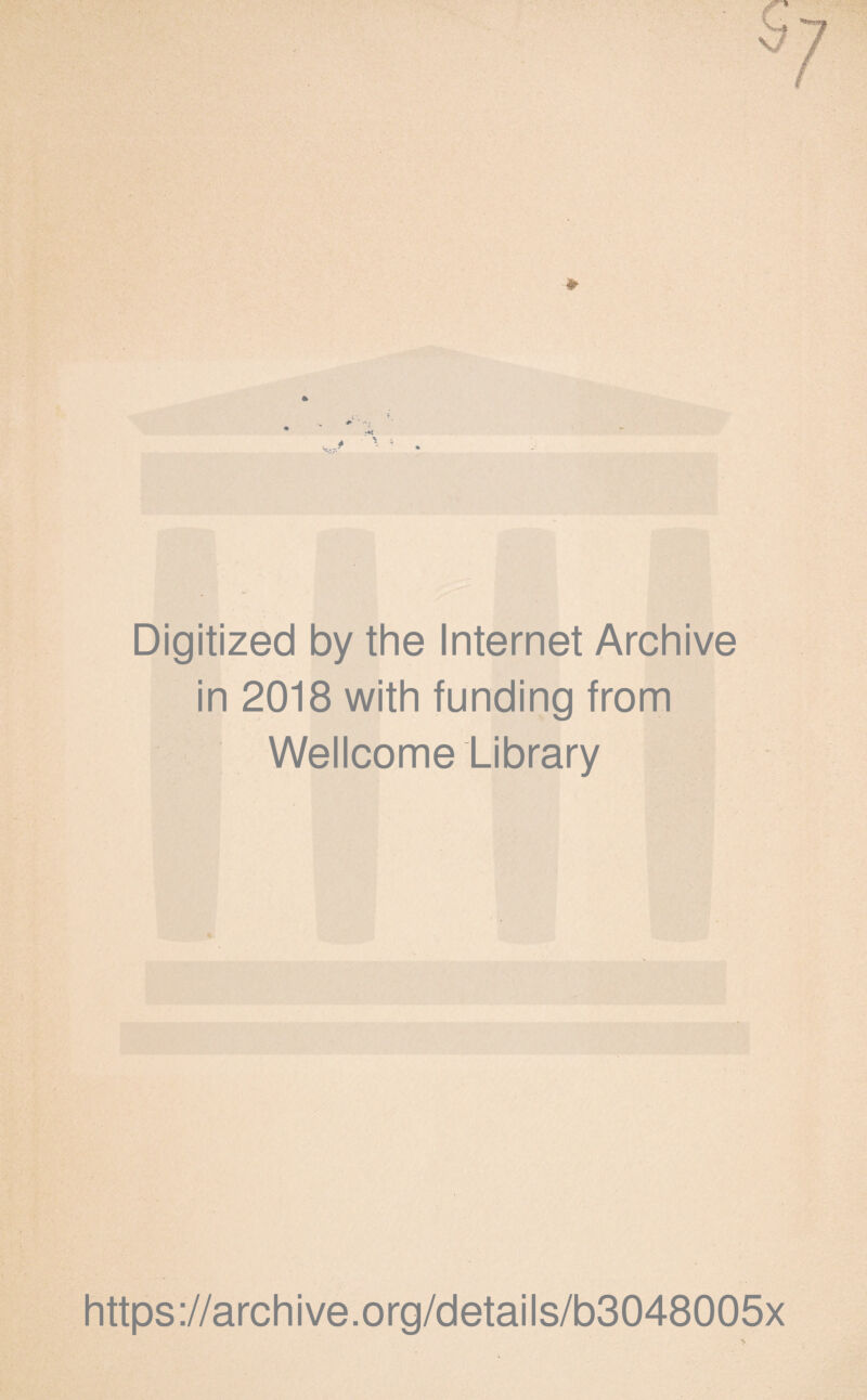 Digitized by the Internet Archive in 2018 with funding from Wellcome Library https://archive.org/details/b3048005x