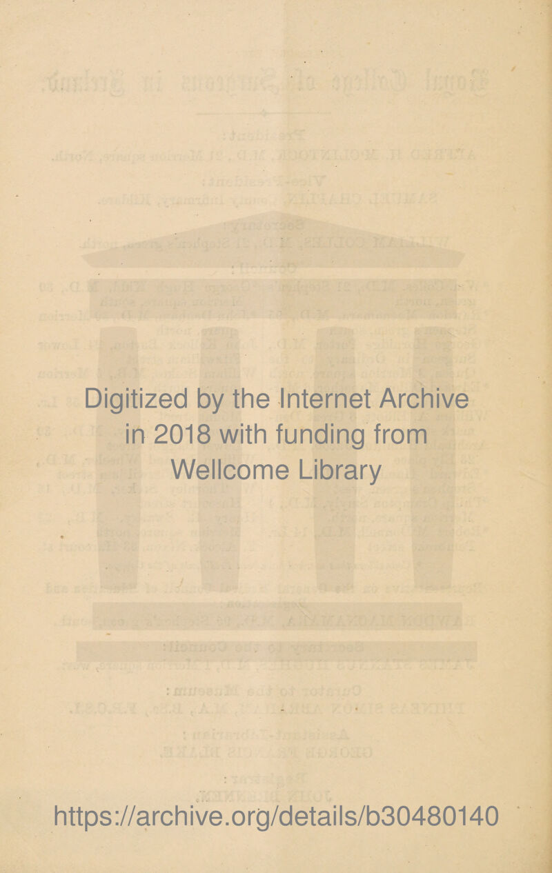 Digitized by the Internet Archive in 2018 with funding from Wellcome Library https://archive.org/details/b30480140