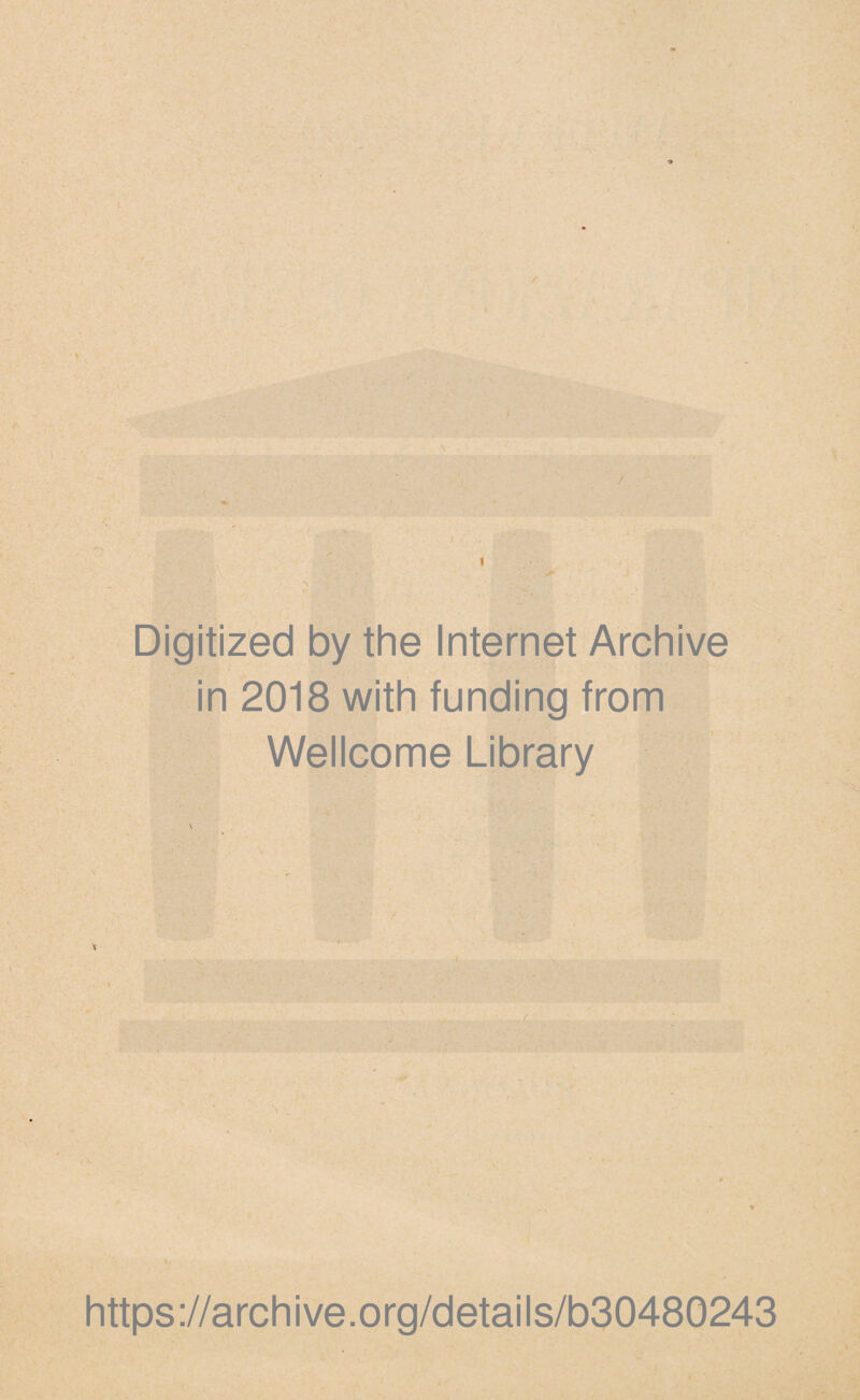 / I • Digitized by thè Internet Archive in 2018 with funding from Wellcome Library \. » https://archive.org/details/b30480243