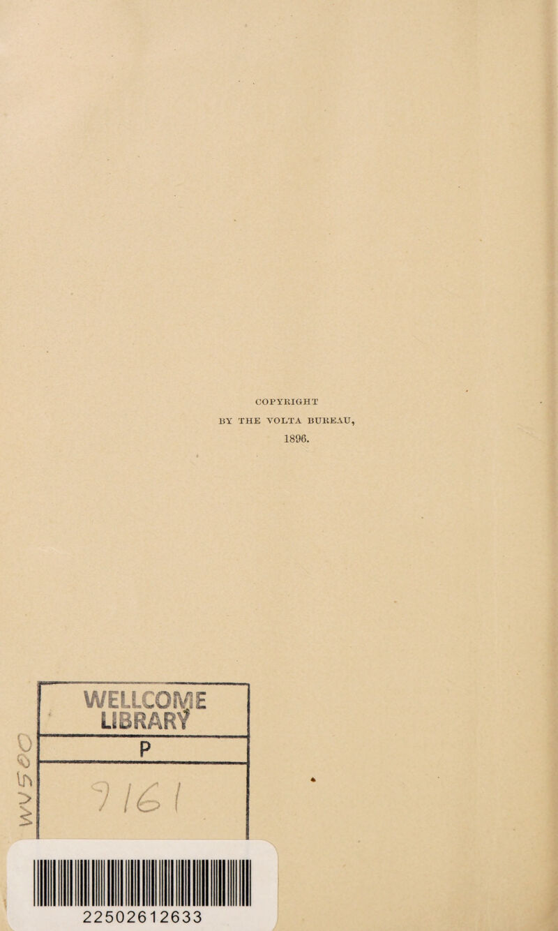 WV S cc COPYRIGHT BY THE VOETA BUREAU, 1896. WELLCOME p i\e>\ 22502612633