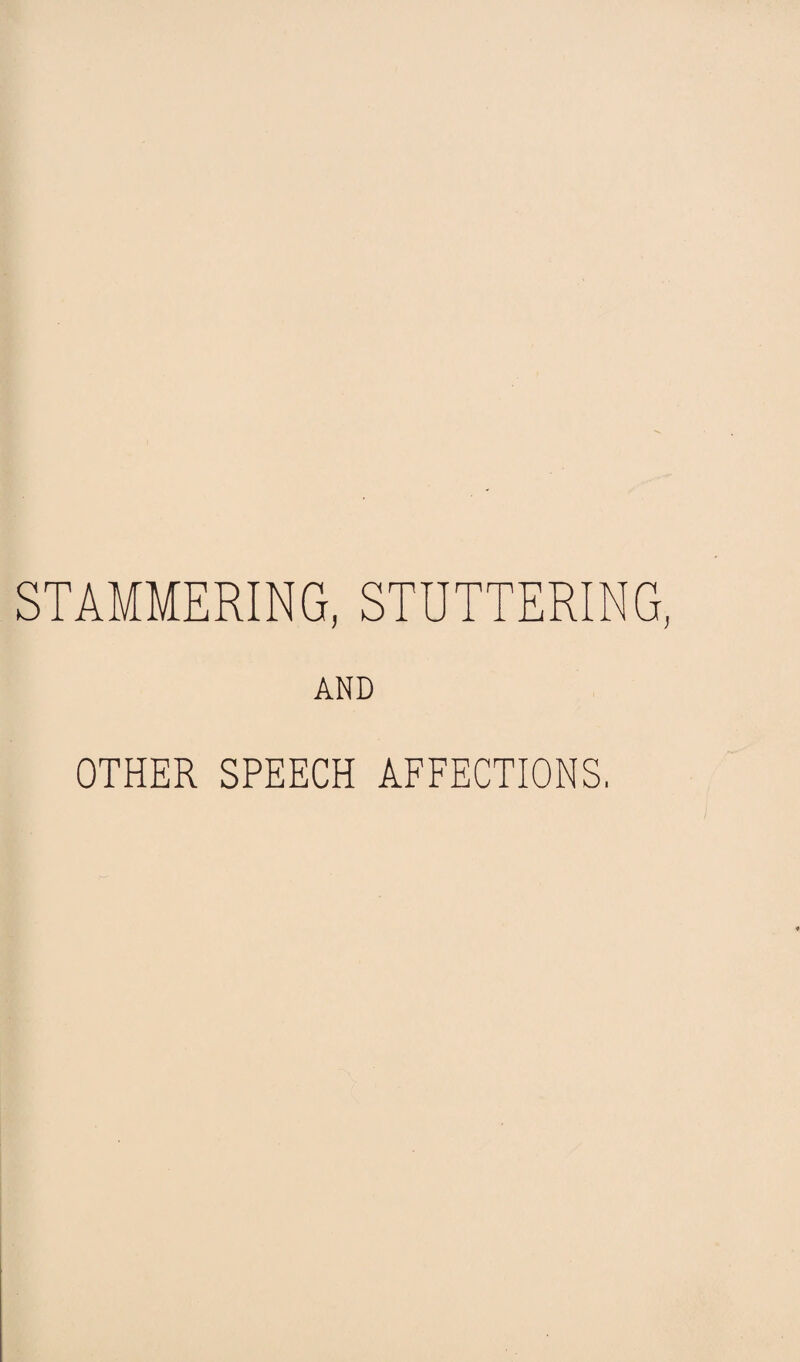 STAMMERING, STUTTERING, AND OTHER SPEECH AFFECTIONS,