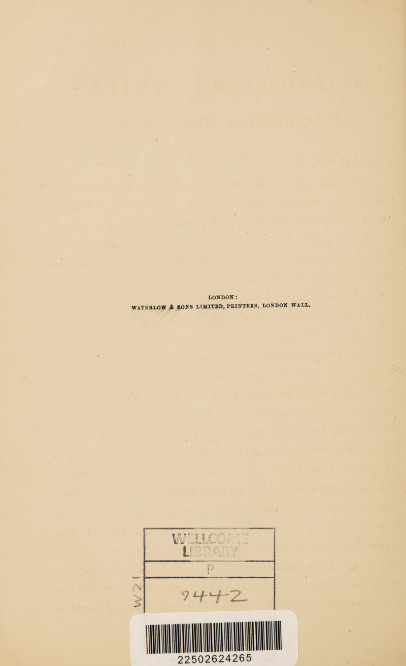 I LOKDON: WATEEliOW & SOITS LTIIITED, PEIlfTEES, LONDON WALL. 22502624265