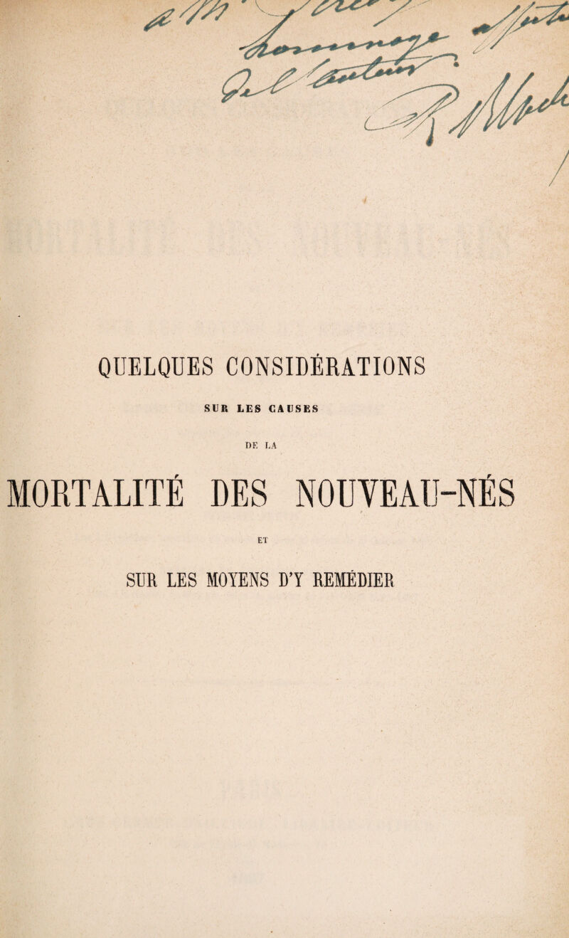 SUR LES CAUSES DE LA MORTALITÉ DES NOUVEAU-NÉS ET SUR LES MOYENS D’Y REMÉDIER