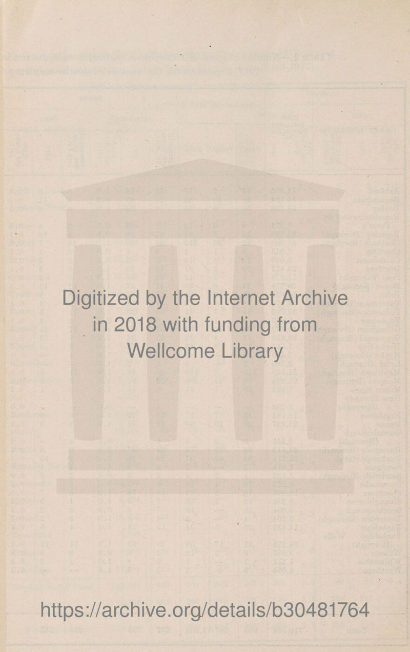 Digitized by the Internet Archive in 2018 with funding from Wellcome Library https://archive.org/details/b30481764