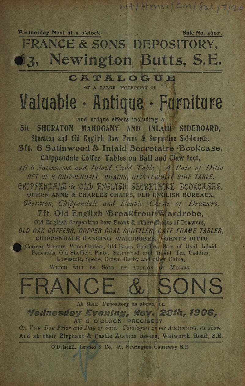     OF AD LARGE COLLECTION OF .   eo. @ and ‘unique effects including a) ae aS ‘SHERATON. MAHOGANY AND. INLAIDY ‘SIDEBOARD, a aig rats Old English Bow Front, &amp; Palak Sideboards,     a         Tit. Old ‘English Breakfronty i EL edrobe: “old English es pea bow. Froat &amp; other i ts of Drawers, : | GATE FRAME TABLES, | $, /GENI’S DITTO re ) Bai of Oval Inlaid le. 7 Pt Tea Caddies, ee China, Messrs,    3 of aL 6 O'CLOCK. PRECISEL LY. Me and io o Sale. a a of ae Auctioneers, as above