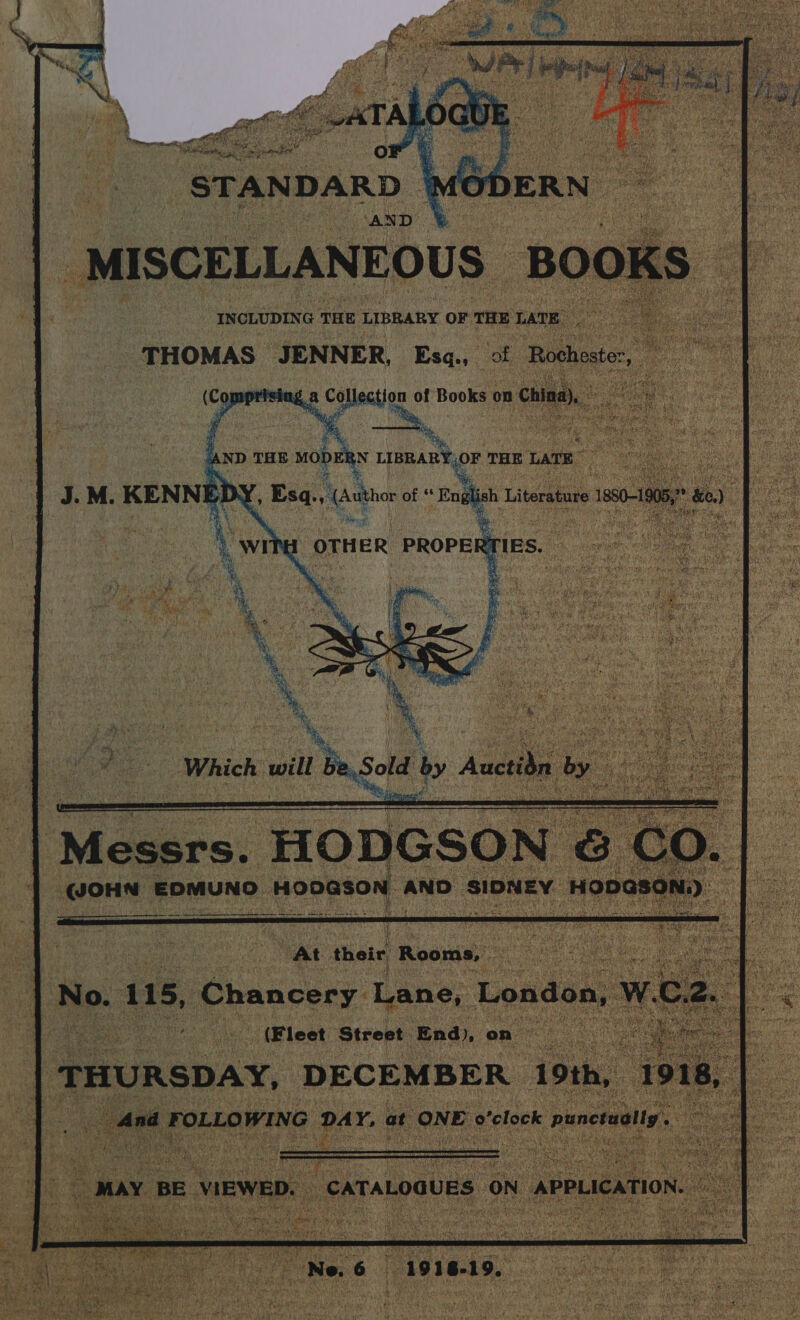 Pia bbe Ra, eRe ies a x se cide DARD _MISCELLANEOUS BOOKS — THOMAS JENNER, Bias of Rochester, as ig oe fsing a &amp; Collection ° of Books on China), eS as At their Rooms, Se ents Pete ot No. 115, Ghancecy. Lane, London, wi 2 ) (Fleet Street End), on ~ : THURSDAY, DECEMBER 19th, . 1918, Be me BE EO ! aR NE oN ances ee  Ne. 6 1918-19.