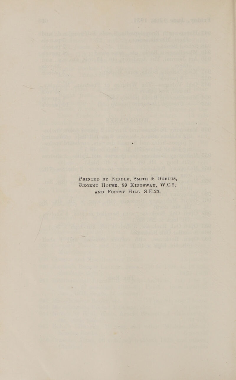 PrintepD spy RIppLe, SmirH &amp; DurFFus, Recent House, 89 Kinasway, W.C.2; AND Forest Hitt S.E.23.