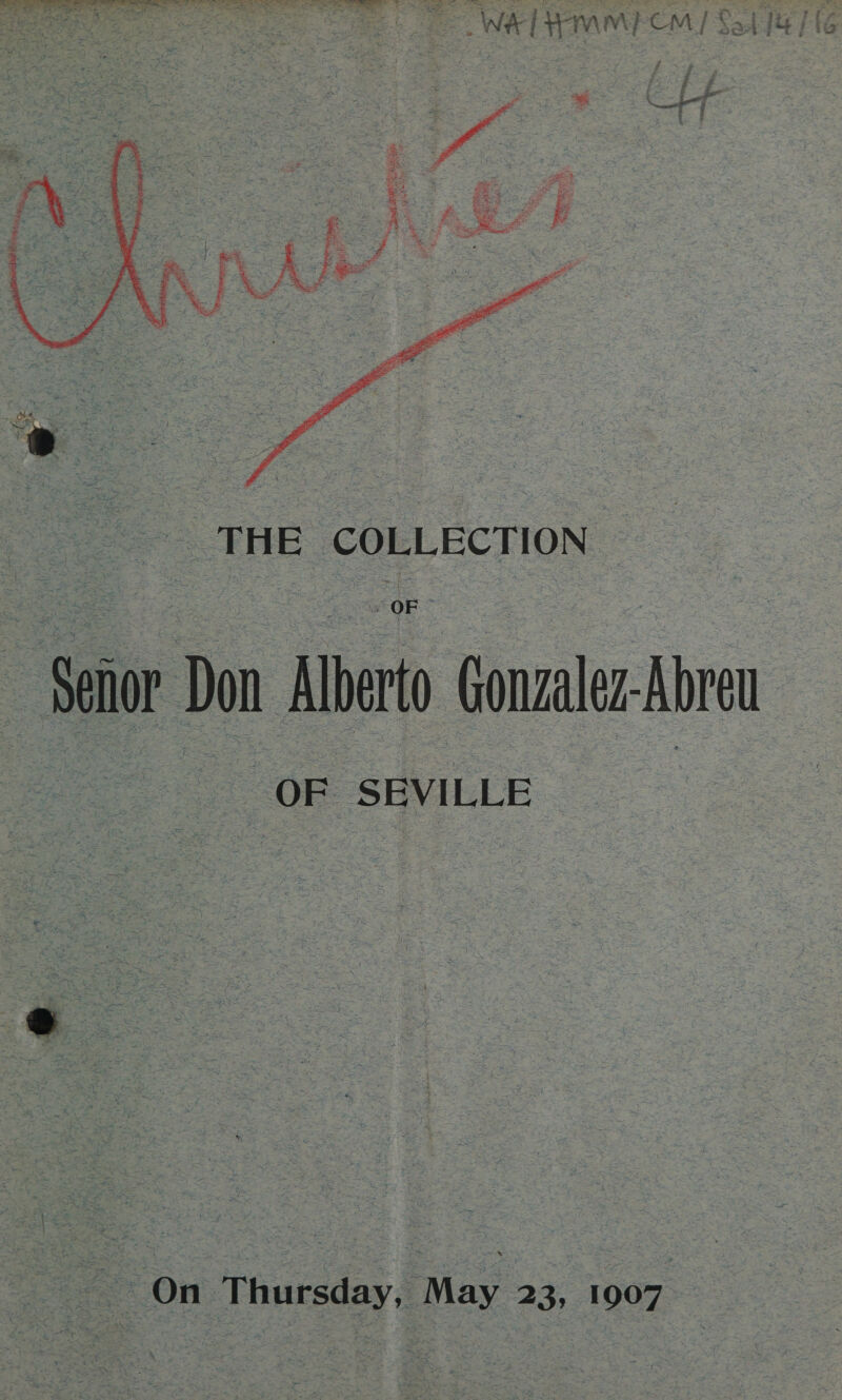 WATT IMAM ECM / Salle (16  oe THE COLLECTION oe OF . - Ser Don Alero Gonzalea Abrew OF SEVILLE On Thursday , May 23, 1907