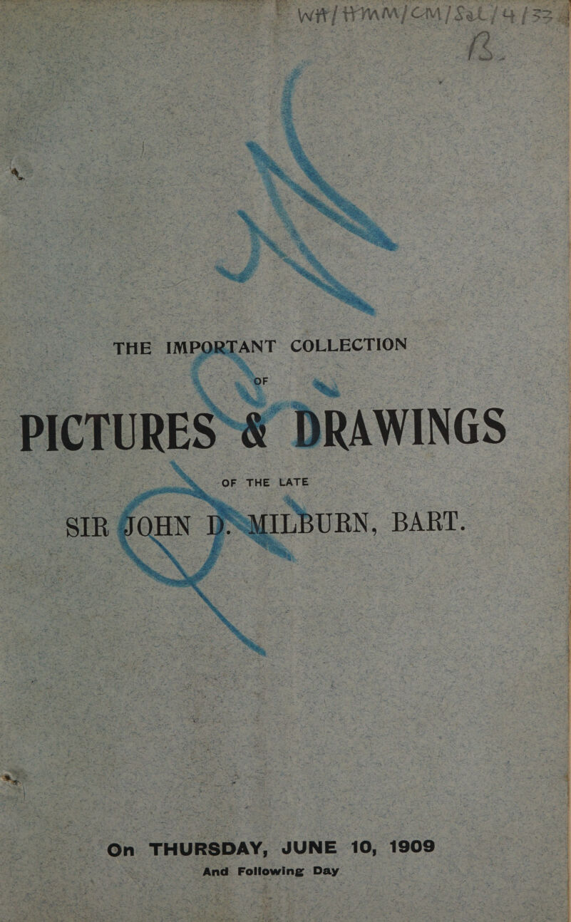    OF THE LATE SIR FOEN J ae BART “On ‘THURSDAY, JUNE 10, 1909 _ Ana Fetlewing Day 