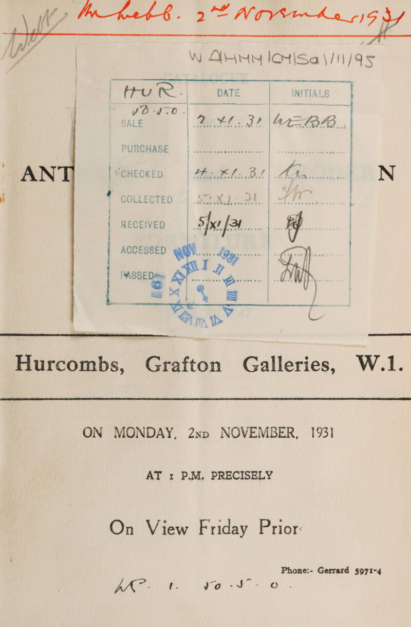    | \A) DAN ICNISa \/N/95 | es a | tur. DATE | INITIALS | al oa Se i ee a oeeeaae eee | ° . . . e ° * . &gt; s ° * . e ° e J cd a ‘ : &gt; mR em QE eR REL A RR NEFA RR | ite ayy &gt;4   Hurcombs, Grafton Galleries, W.1.  ON MONDAY, 2xpv NOVEMBER, 1931 AT 1 P.M, PRECISELY On View Friday Prior: