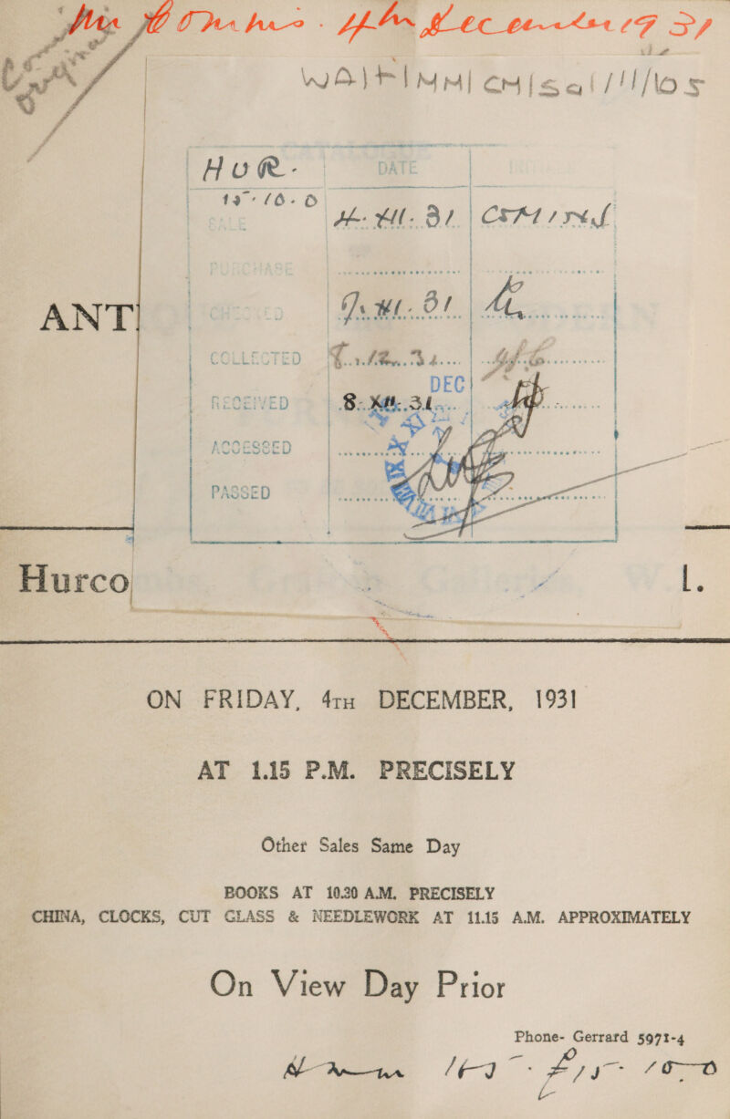   AT 1.15 P.M. PRECISELY Other Sales Same Day BOOKS AT 10.30 AM. PRECISELY CHINA, CLOCKS, CUT GLASS &amp; NEEDLEWORK AT 11.15 A.M. APPROXIMATELY On View Day Prior Phone- Gerrard 5971-4 Meee A Sy 188 L-