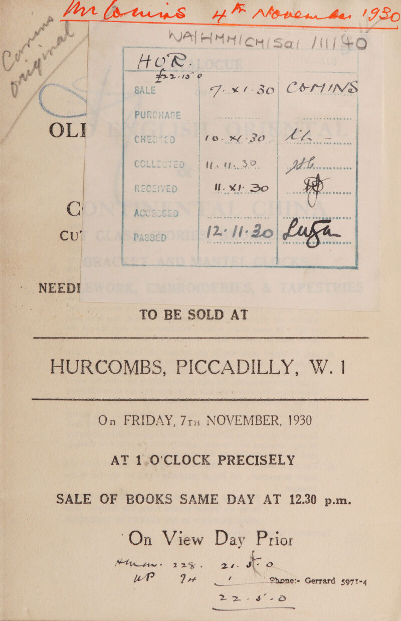    Ban ae | Aw Ra [ea ee a SALE p70 6 3O| CETTINS |  | PURCHARE ee oe FI Fy ii a? Rs : | Sek epee wee RR Ee | { / Pvt &gt; A me i { C eb se é ile } t/ 4 ay . oe. } fei cin DEO BEG j   « a et  TO BE SOLD AT HURCOMBS, PICCADILLY, W. |  AT 1,0’'CLOCK PRECISELY SALE OF BOOKS SAME DAY AT 12.30 p.m. 