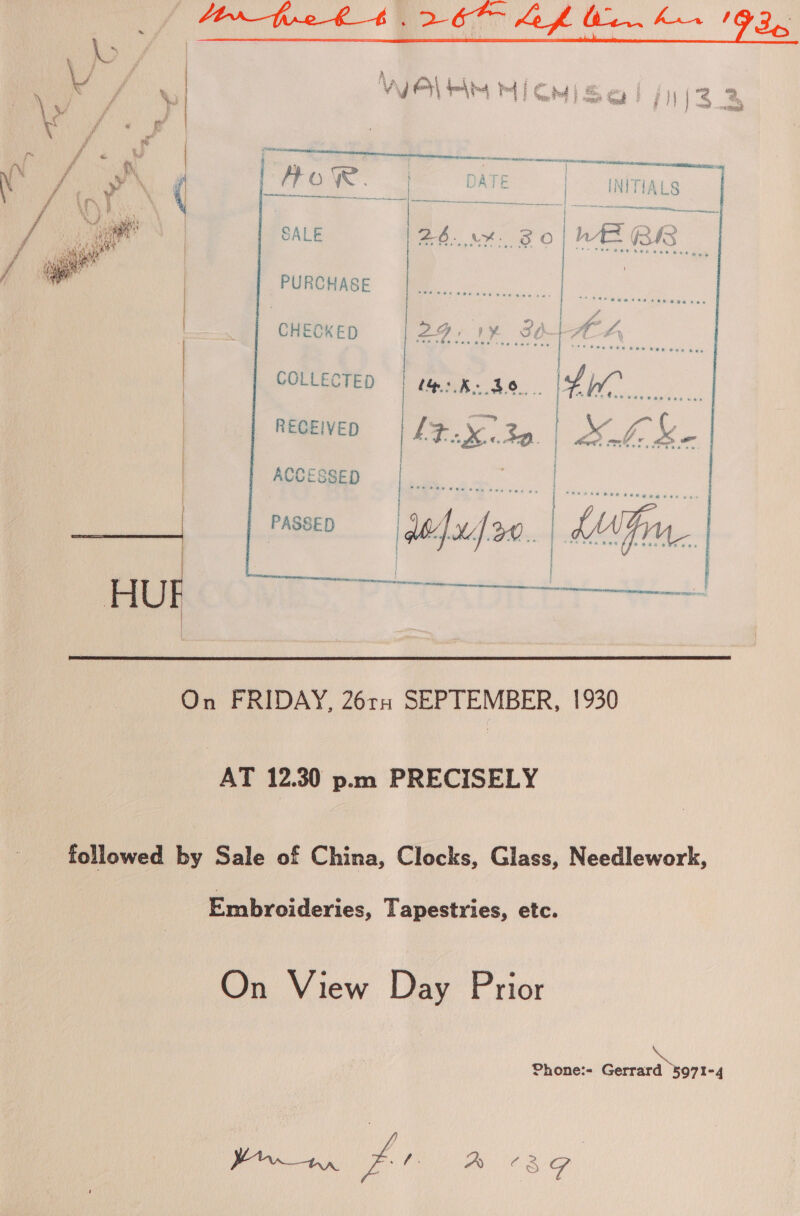   PURCHASE   | CHECKED ag emia | COLLECTED | tsk. 30. | le | } I RECEIVED  ACCESSED PASEO | dain a0. | i   On FRIDAY, 26th SEPTEMBER, 1930 AT 12.30 p.m PRECISELY followed by Sale of China, Clocks, Glass, Needlework, Embroideries, Tapestries, etc. On View Day Prior Phone:« SEM Re a Brwtn fp: A ‘3g