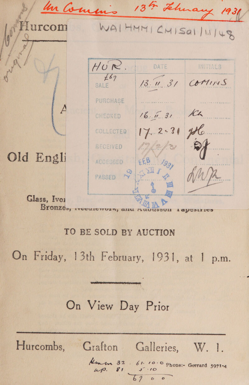  ee ae | COTTINS | “a ACL | | CHECKED Wer See: hate Dae: : j a |     Glass, obal 4 AD Bronz 2p AVSCULG WU RM, GU MRVUIIVIL A aPCeixsce TO BE SOLD BY AUCTION On Friday, 13th February, 1931, at | p.m.  On View Day Prior  Horcombe: Grafton Galleries, W. 1. ye 32. oe ‘°°© onone:- Gerrard 5971-4 af. I + 10 vit ORMGR Eee ee