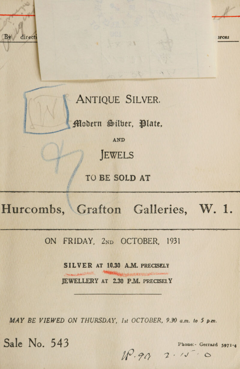 AER am ANTIQUE SILVER, Modern Silber, Plate, AND JEWELS  / {OBE SOLD AT   Hurcombs, \ Grafton Galleries, W. 1.  sqseiaten AT 10.32 A.M. PRECISELY staecencnse 5, OM ce JEWELLERY AT 2.30 P.M. exten MAY BE VIEWED ON THURSDAY, Ist OCTOBER, 9.30 a.m. to 5 pam. Sale No. 543 ane Gerrard 5971-4 UNE 2 nie