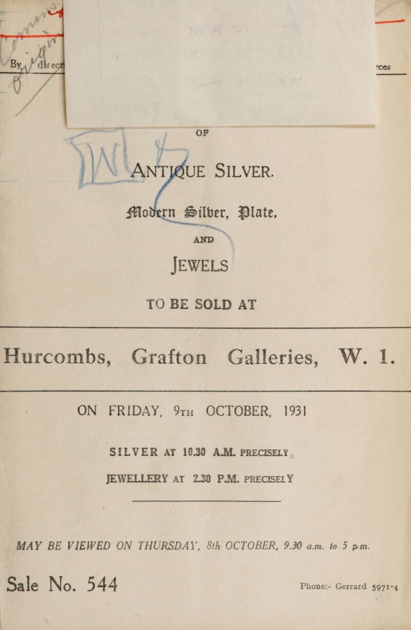 |!  Hurcombs, Grafton Galleries, W. 1. ON FRIDAY, 91m OCTOBER, 1931 SILVER AT 10.30 A.M. PRECISELY. JEWELLERY AT 2.30 P.M. PRECISELY MAY BE VIEWED ON THURSDAY, 8th OCTOBER, 9.30 a.m. to 5 pm.