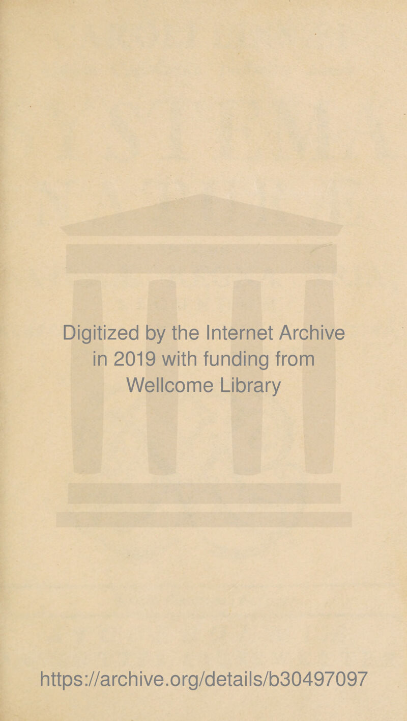 Digitized by the Internet Archive in 2019 with funding from Wellcome Library https://archive.org/details/b30497097