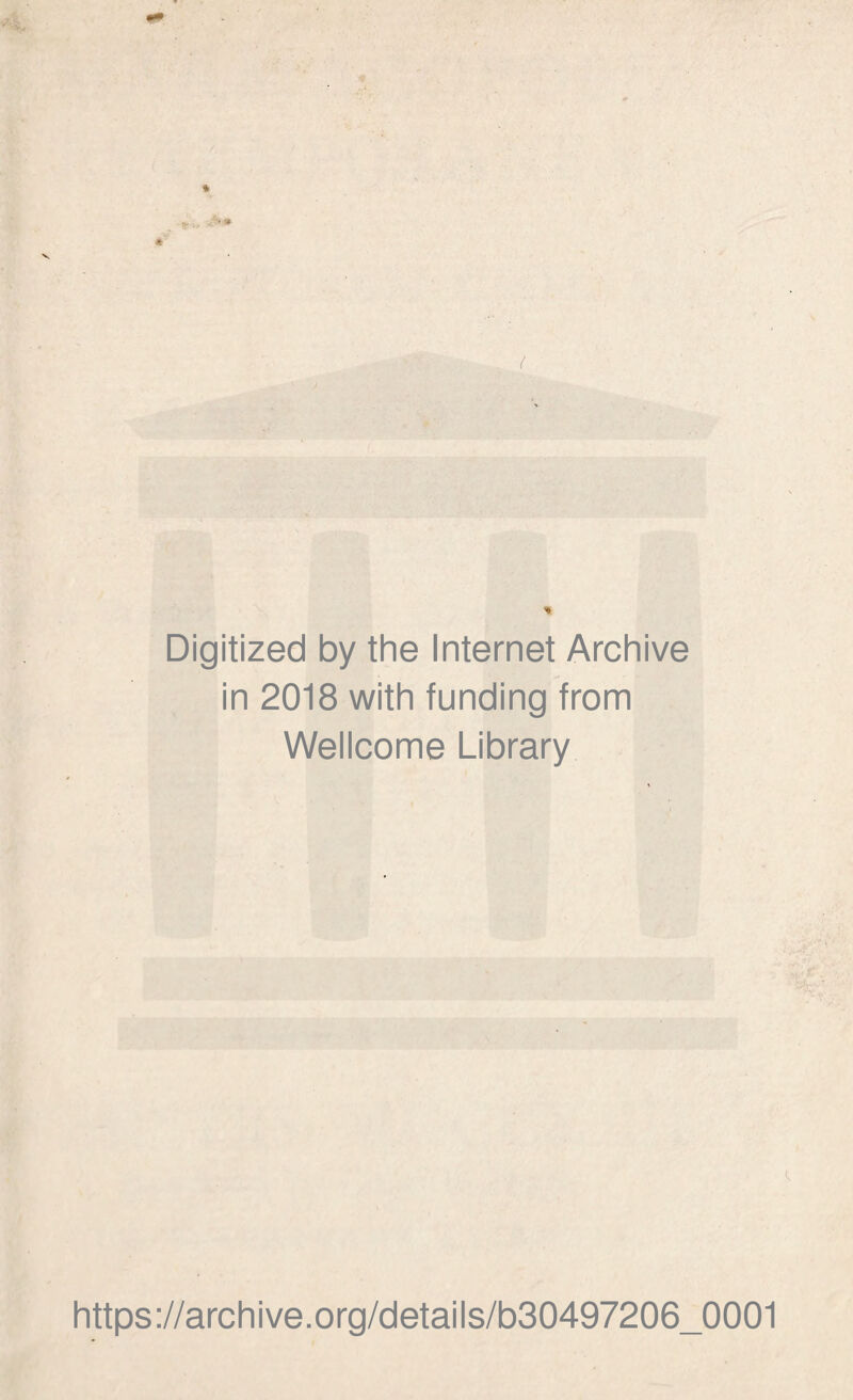Digitized by the Internet Archive in 2018 with funding from Wellcome Library https://archive.Org/details/b30497206_0001