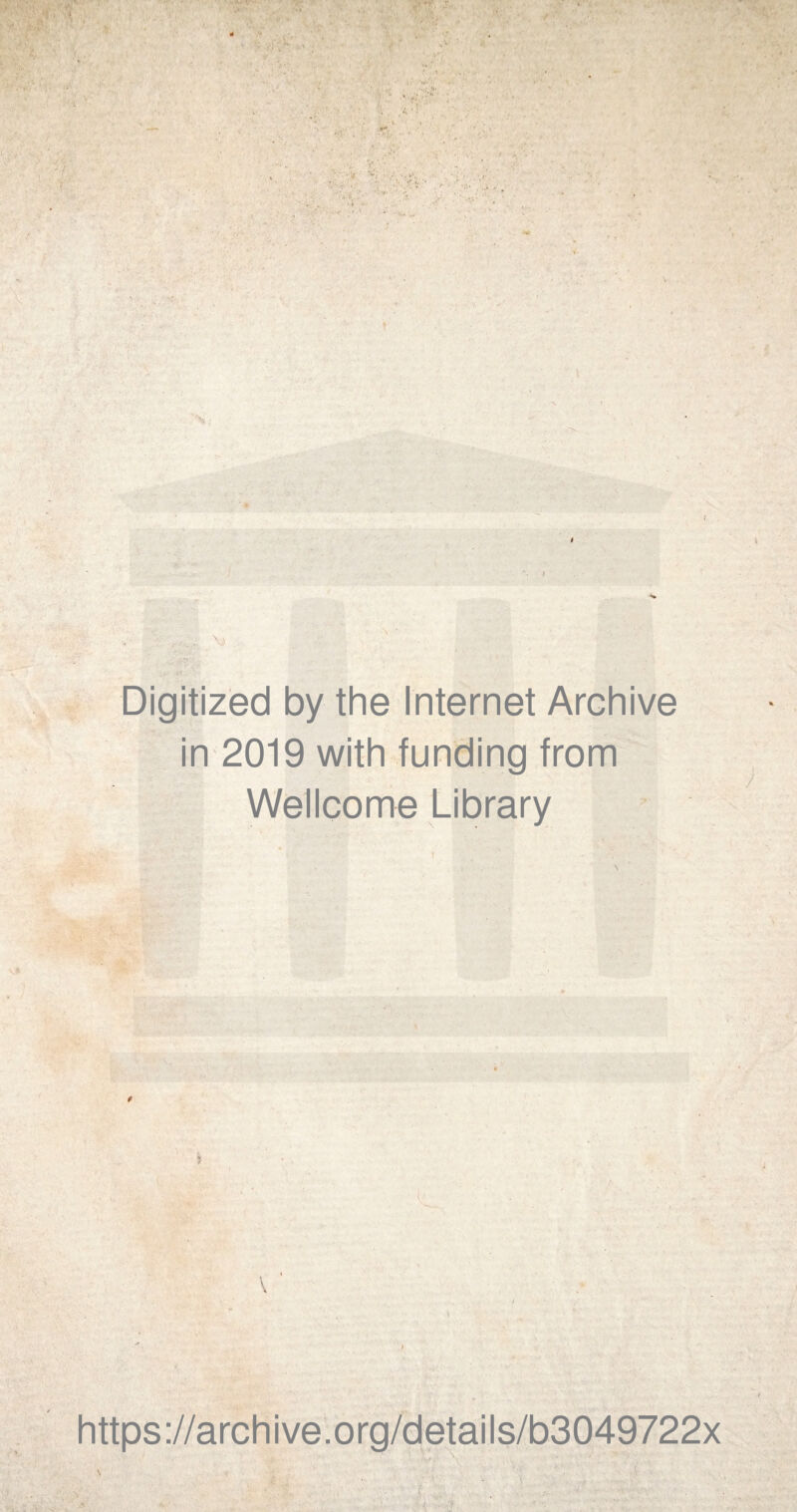 Digitizèd by the Internet Archive in 2019 with funding from Wellcome Library ? V https://archive.org/details/b3049722x