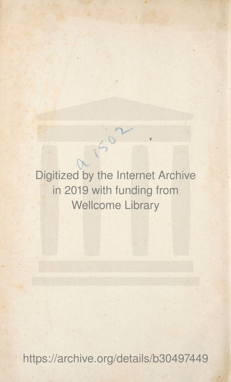 V Digitized by the Internet Archive in 2019 with funding from f Wellcome Library i... ~ . gB* S \ https://archive.org/details/b30497449