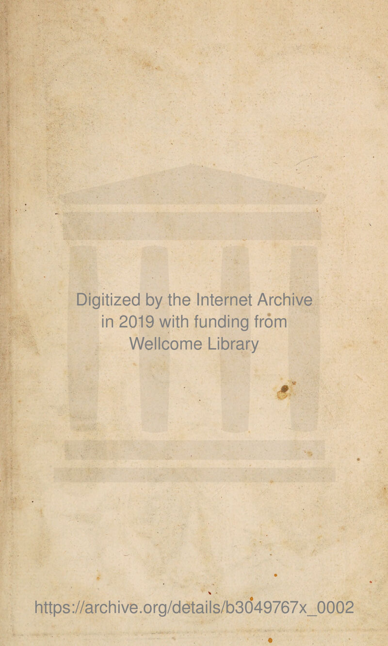 Digitized by the Internet Archive in 2019 with funding frôm Wellcome Library Vf https://archive.org/details/b3049767x_0002