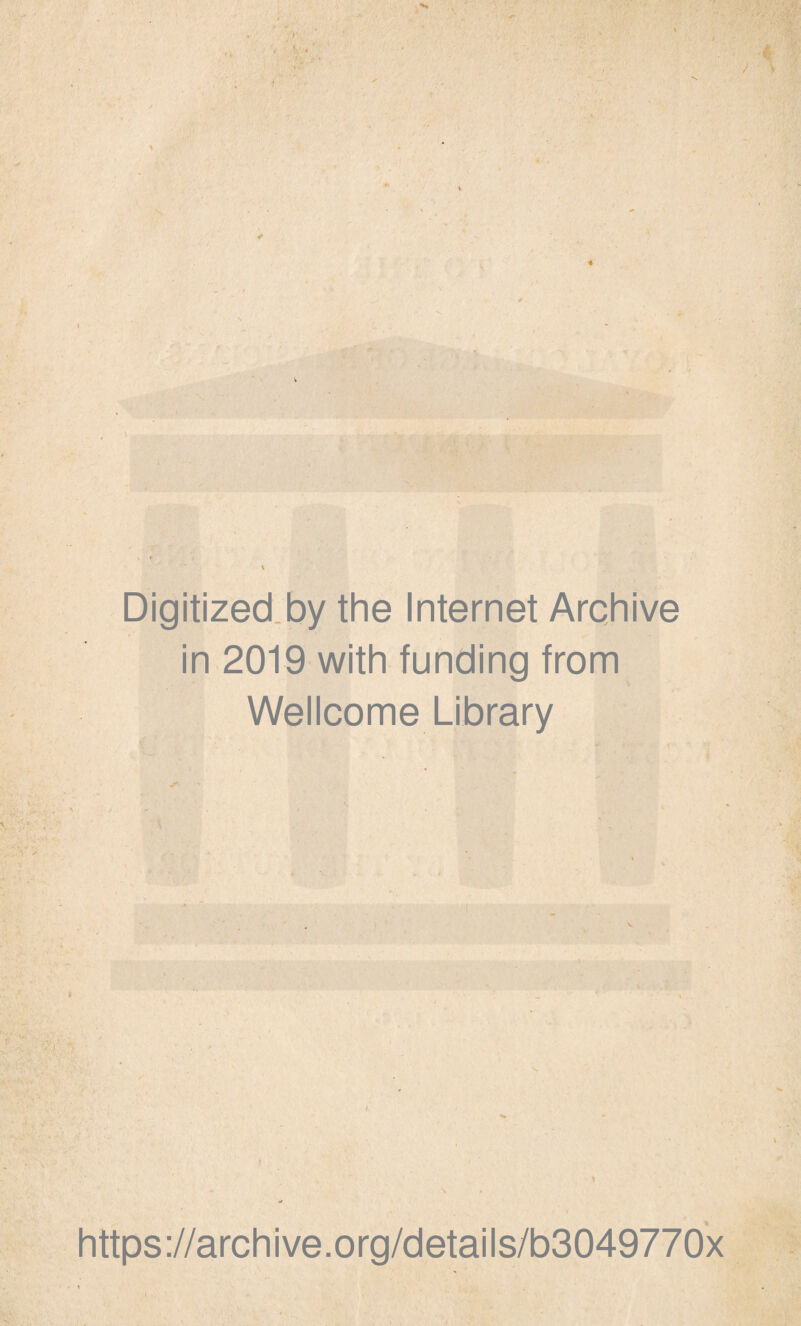Digitized.by the Internet Archive in 2019 with funding from Wellcome Library f https://archive.org/details/b3049770x