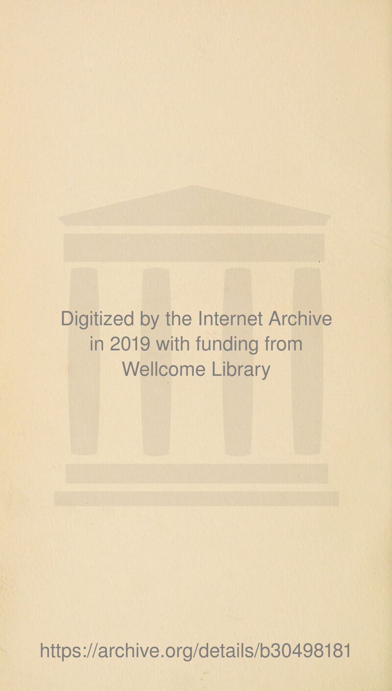 Digitized by the Internet Archive in 2019 with funding from Wellcome Library https://archive.org/details/b30498181