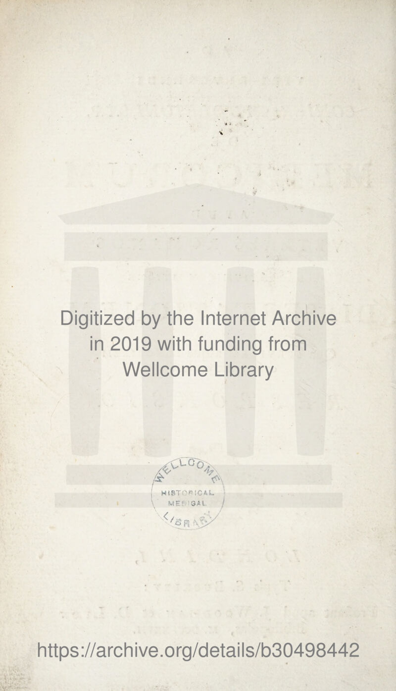 * 'f Digitized by the Internet Archive in 2019 with funding from Wellcome Library https://archive.org/details/b30498442