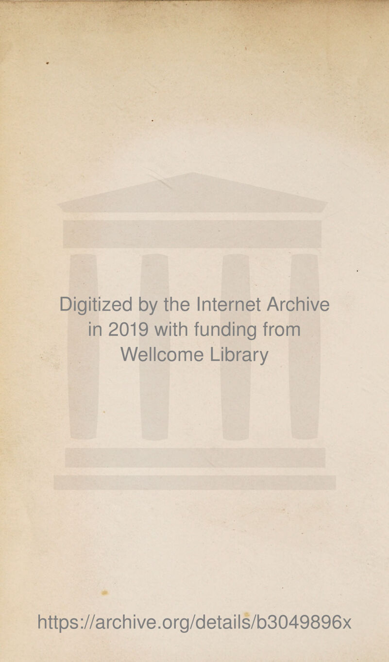 Digitized by the Internet Archive in 2019 with funding from Wellcome Library https://archive.org/details/b3049896x