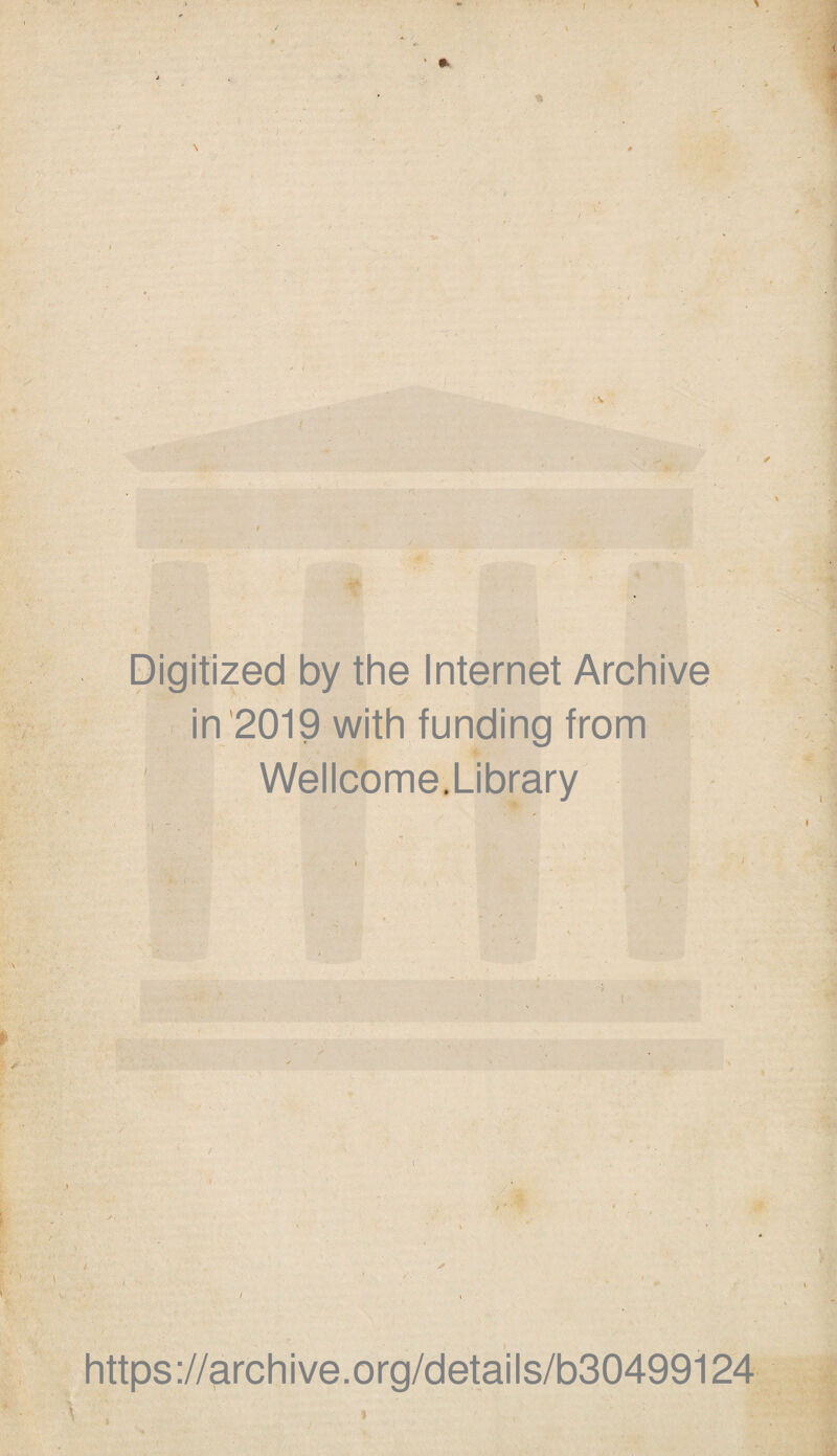 ' * \ a - Digitized by the Internet Archive in 2019 with funding from ’ Wellcome.Library https://archive.org/details/b30499124