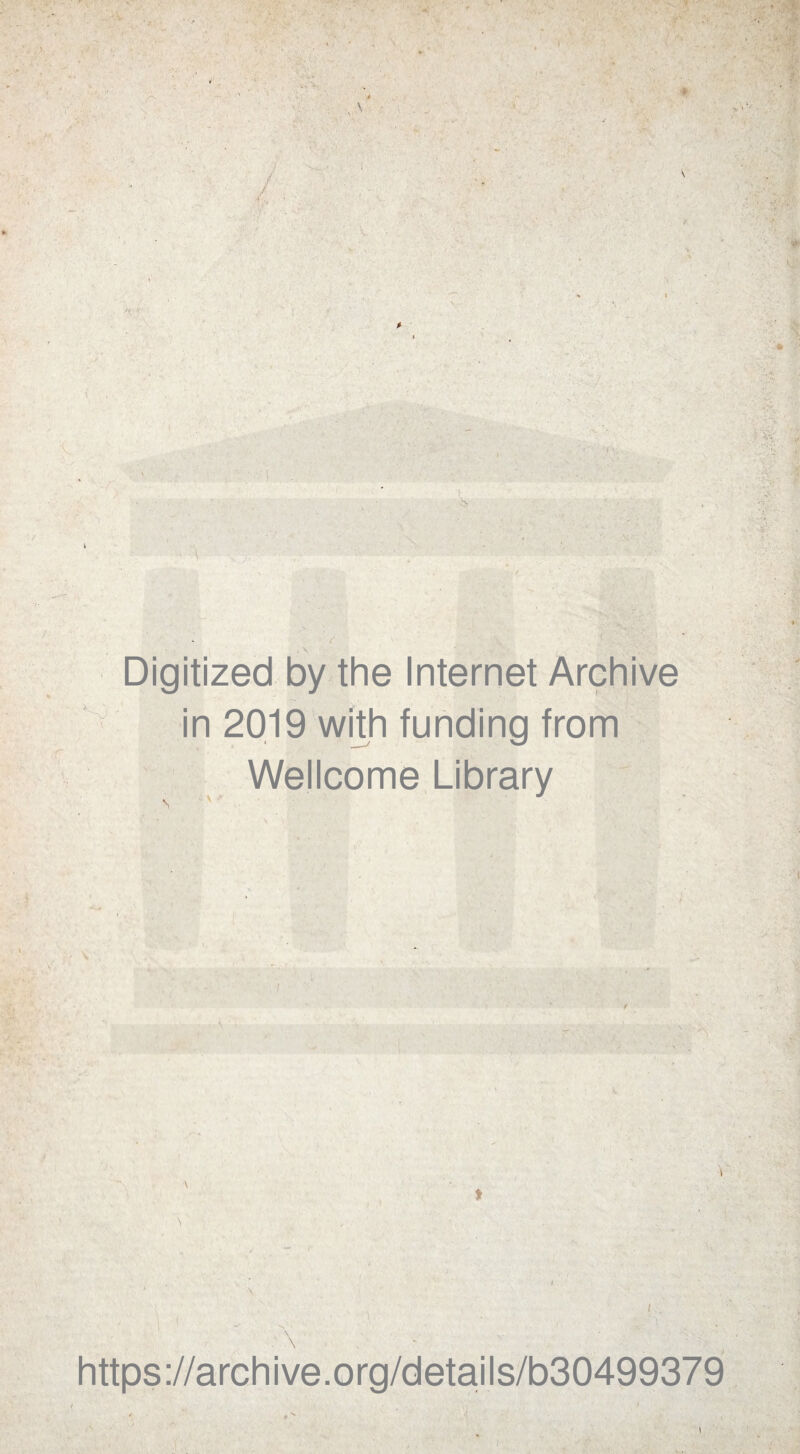 : 'v • . * K,: ÿ- •s? ■ . . y • Digitized by the Internet Archive in 2019 with funding from Wellcome Library f 4 ,* https://archive.org/details/b30499379 ■. v-
