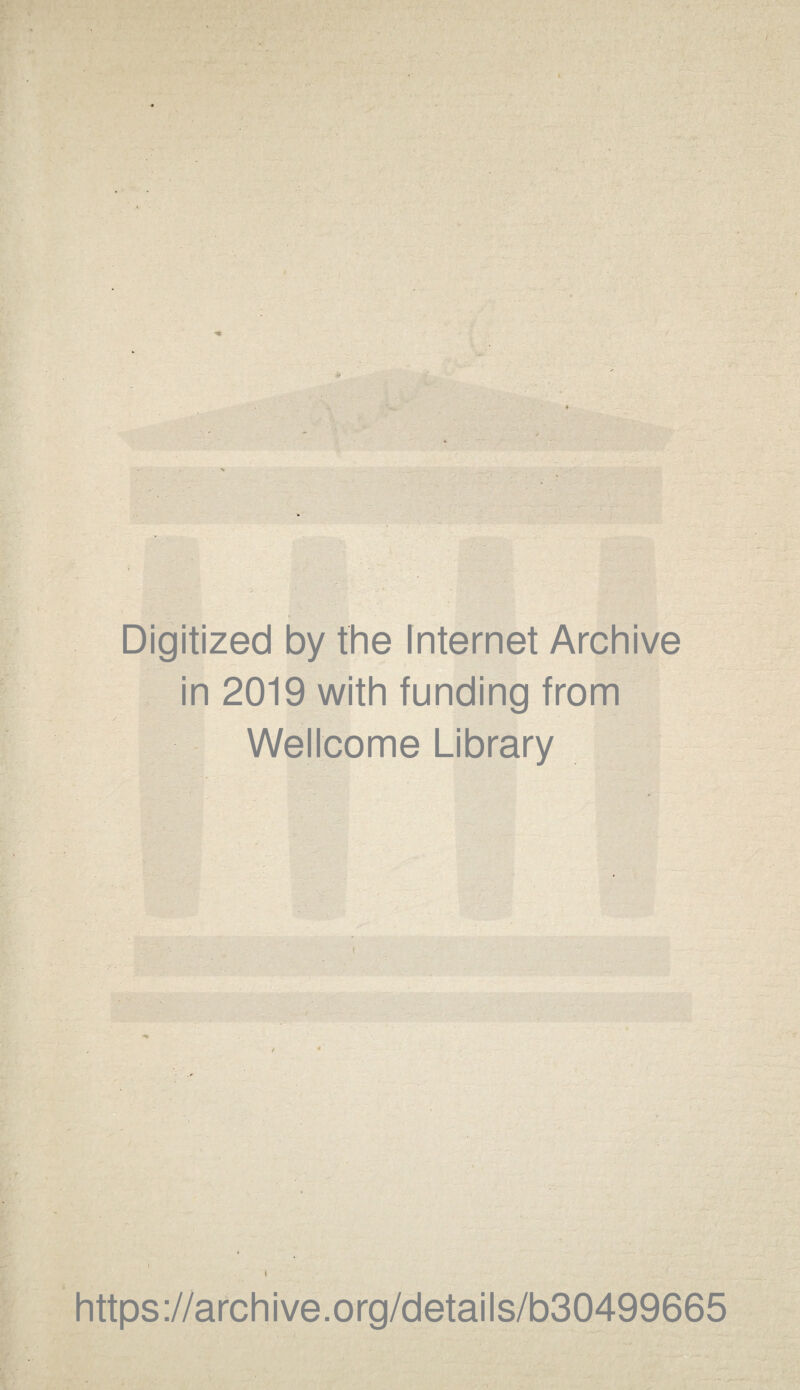 Digitized by the Internet Archive in 2019 with funding from Wellcome Library https://archive.org/details/b30499665