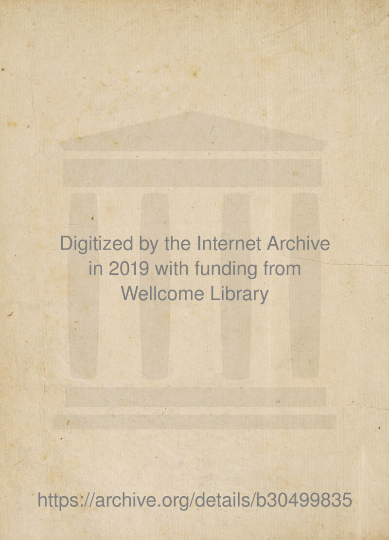 Digitized by the Internet Archive in 2019 with funding from Wellcome Library 4 https://archive.org/details/b30499835