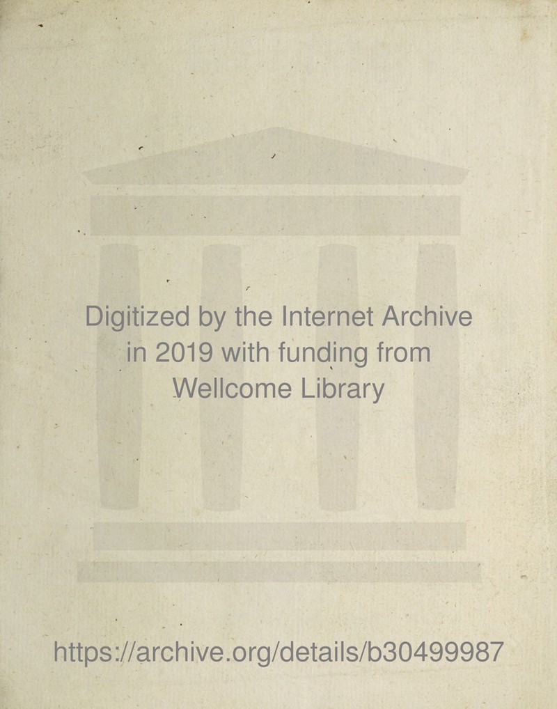 Digitized by the Internet Archive in 2019 with funding from Wellcome Library https://archive.org/details/b30499987