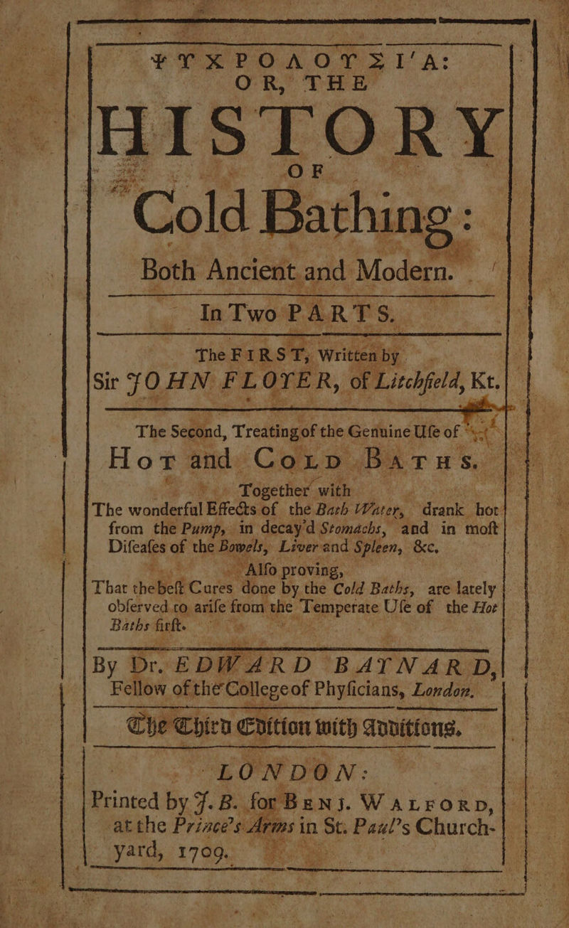 $Y XPOAOTST A: : OR, THE The F I R 3 “a Written ig Tepettier with from the Pump, in decay'd Stomachs, and in moft Difeafes of the Bowels, Liverand Spleen, &amp;e, Alf p proving, Baths fk pueaass aay Fel ellow of the Collegeof Phyficians, London, Cheehien Edition with Anvitions, LONDON: Printed by 7 B. fo PBens. WALFORD, atthe Priace’ $i “yard, 1709.