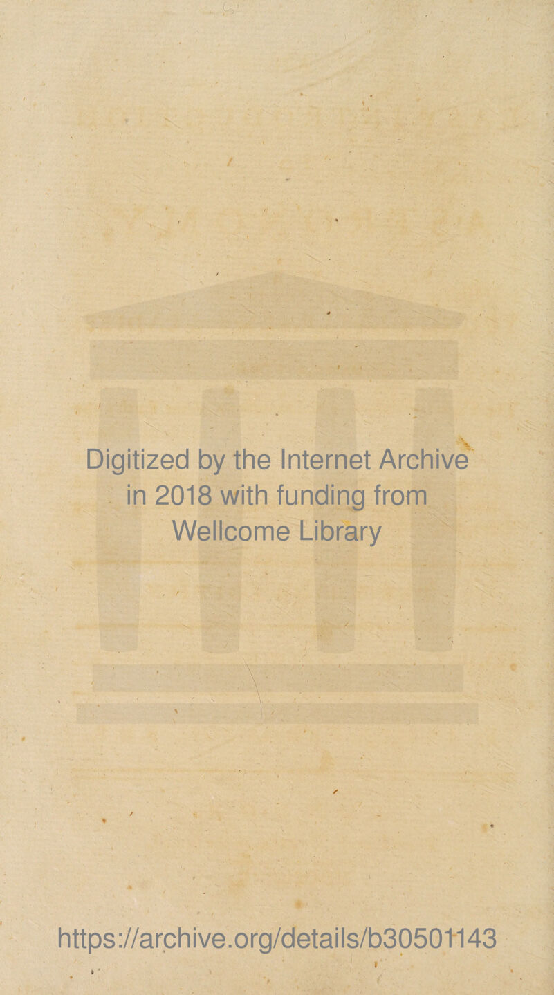 Digitized by the Internet Archive in 2018 with funding from Wellcome Library £■ j / ♦ *