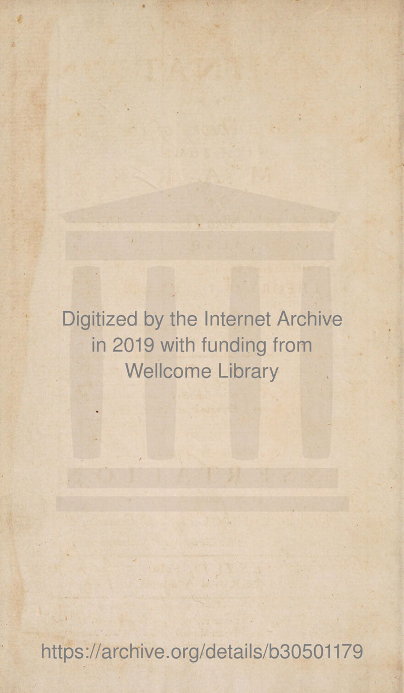 I Digitized by the Internet Archive in 2019 with funding from Wellcome Library https://archive.org/details/b30501179
