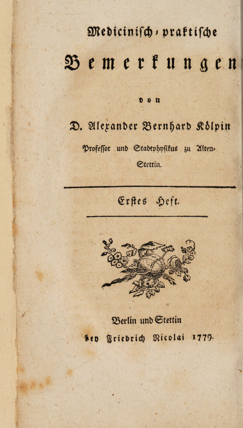 aj?ct>icinif(^< pcaftifctjc gSfmtrfunaen t> e n §(Icyont)CC Scrn^atö Ä6Ipi»t ^rofelToc unb 0tatytp^^fi!uö ju seitens ^ 0tettin. Aeft Ser(m unb©tettm leD gricbricö SRicoUi 1770»