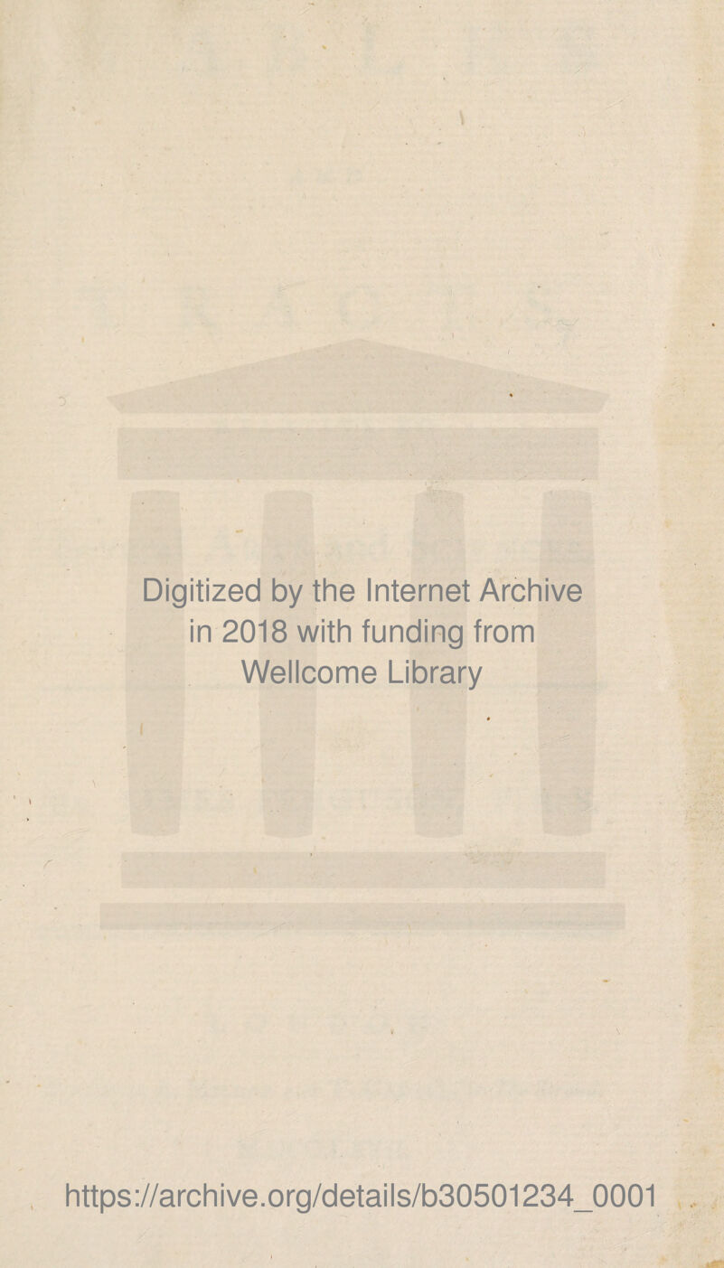 Digitized by the Internet Archive in 2018 with funding from Wellcome Library I r https://archive.org/details/b30501234_0001