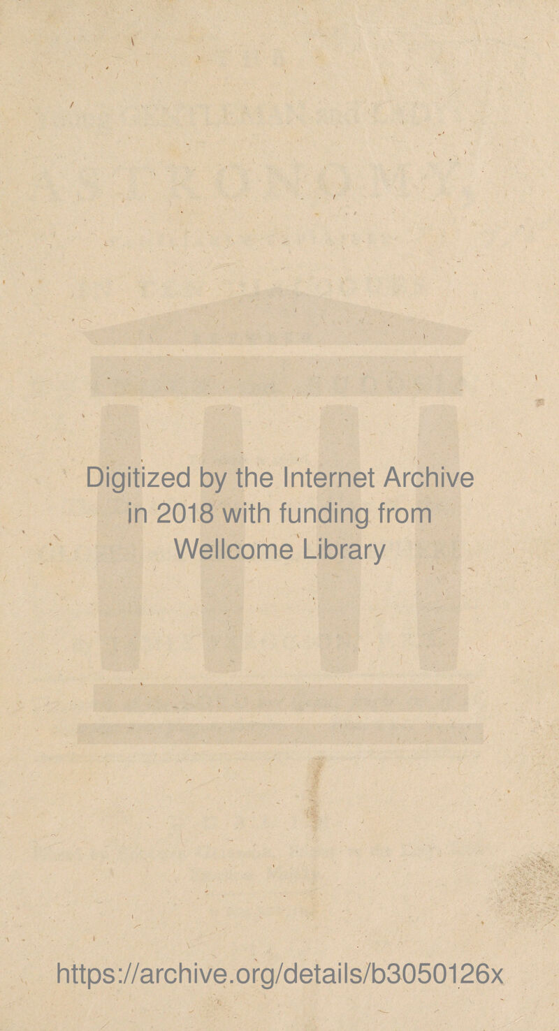 / I Digitized by the Internet Archive in 2018 with funding from Wellcome Library l I https://archive.org/details/b3050126x